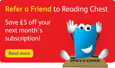 Refer a Friend to Reading Chest.  Save £5 off your next month's subscription!